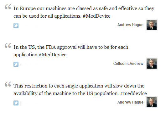 In Europe our machines are classed as safe and effective so they can be used for all applications. In the US, the FDA approval will have to be for each application. This restriction to each single application will slow down the availability of the machine to the US population.